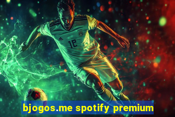 bjogos.me spotify premium