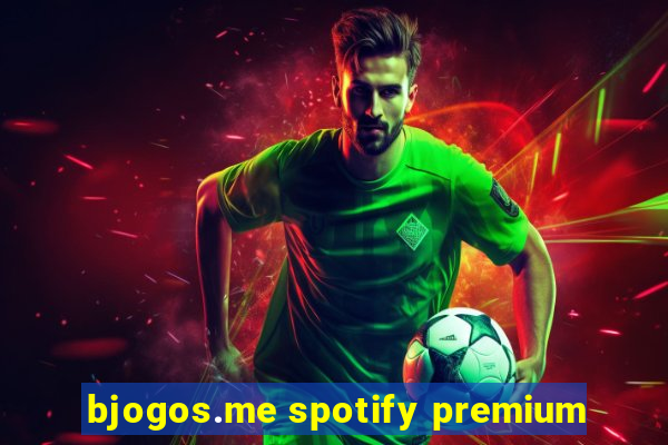 bjogos.me spotify premium