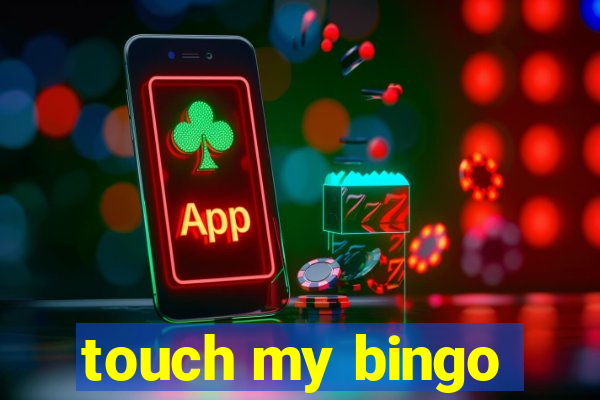 touch my bingo