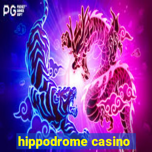 hippodrome casino