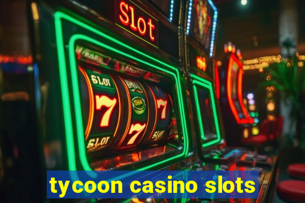 tycoon casino slots