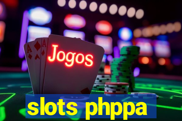 slots phppa