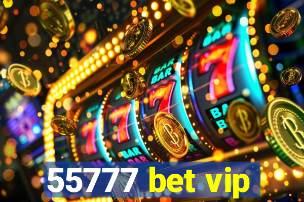 55777 bet vip