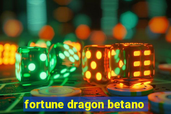 fortune dragon betano