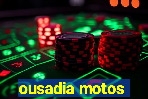 ousadia motos