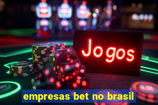 empresas bet no brasil