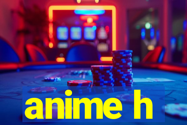 anime h