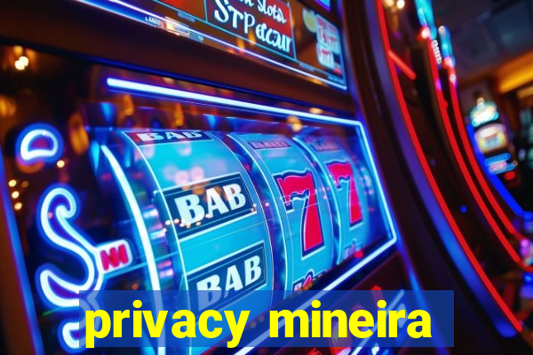 privacy mineira