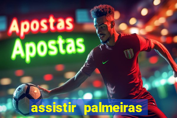 assistir palmeiras x bahia ao vivo