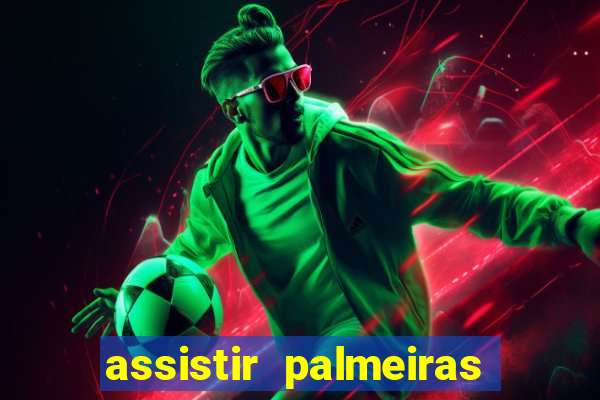 assistir palmeiras x bahia ao vivo