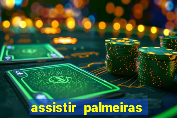 assistir palmeiras x bahia ao vivo