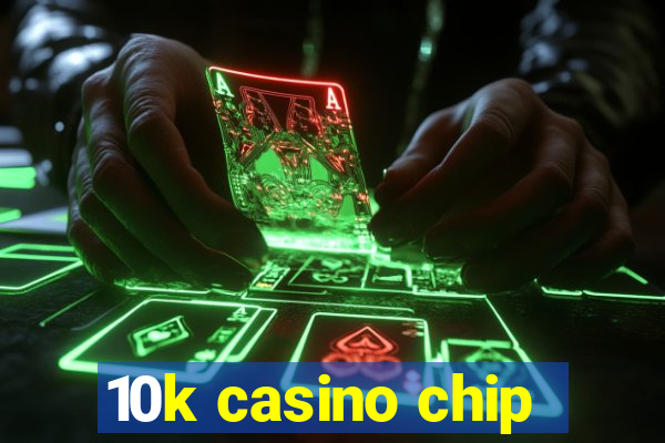 10k casino chip