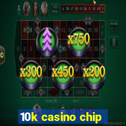 10k casino chip