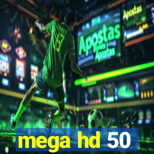 mega hd 50