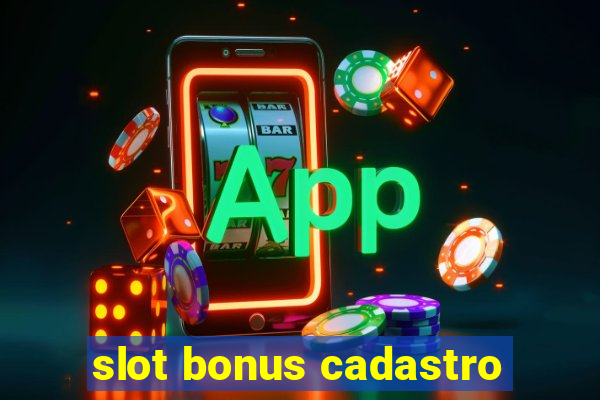 slot bonus cadastro