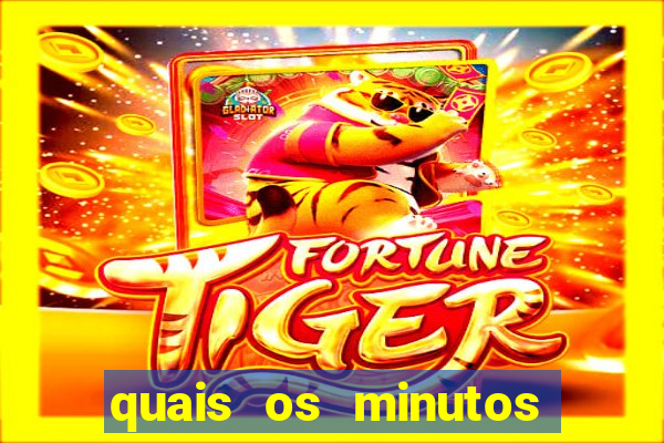 quais os minutos pagantes do fortune tiger