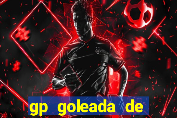 gp goleada de pr閿歮ios. bet