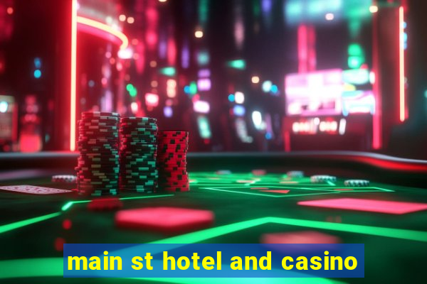 main st hotel and casino