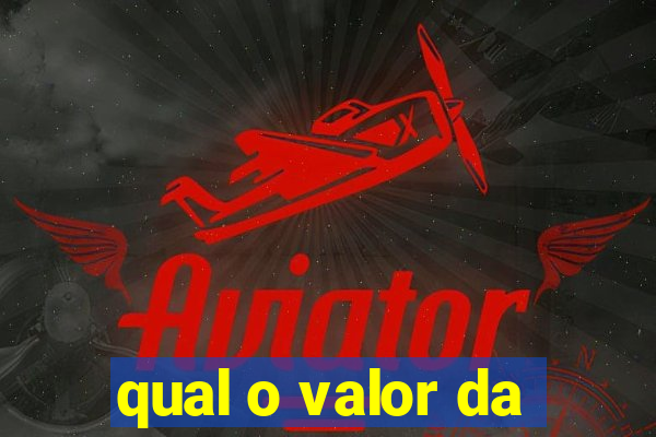 qual o valor da