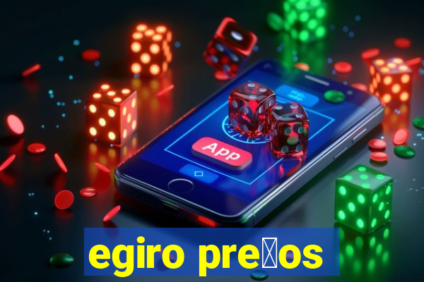 egiro pre莽os