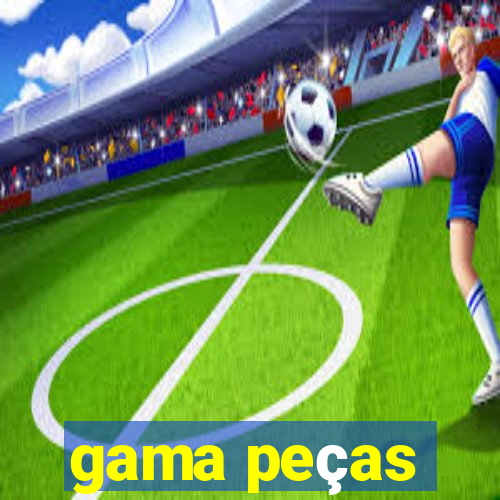 gama peças