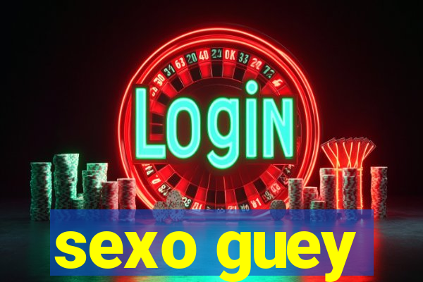 sexo guey