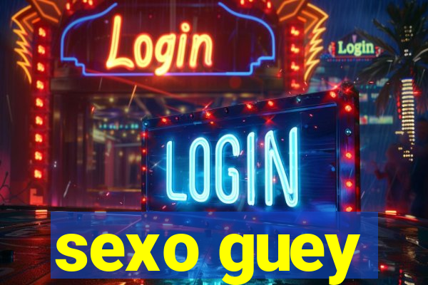 sexo guey