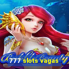 777 slots vagas