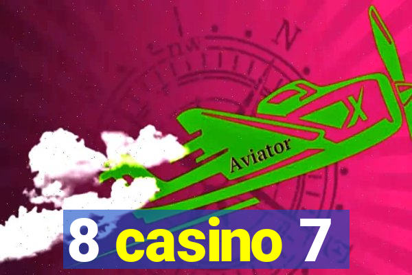 8 casino 7