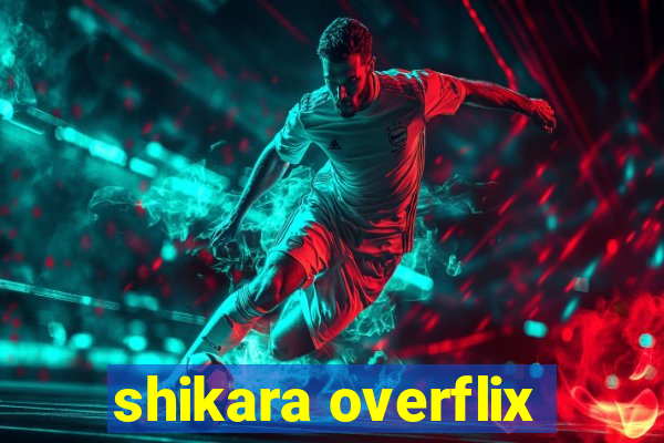 shikara overflix