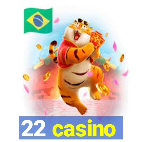 22 casino