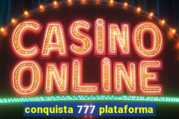 conquista 777 plataforma