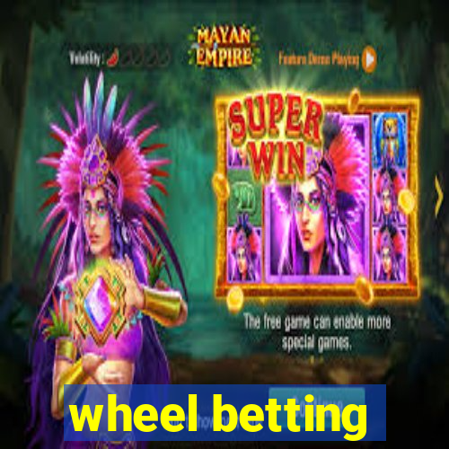 wheel betting