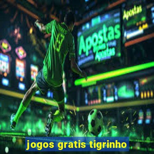 jogos gratis tigrinho