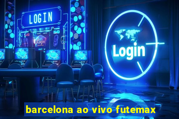 barcelona ao vivo futemax