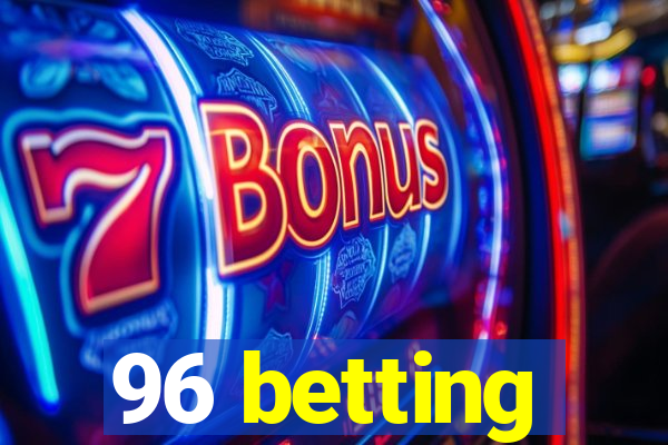 96 betting