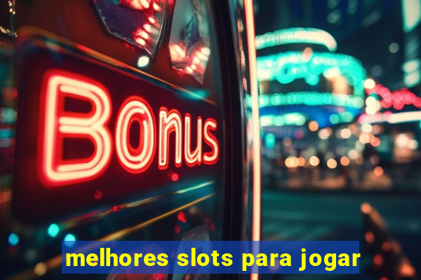 melhores slots para jogar