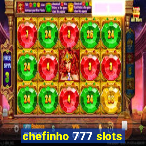 chefinho 777 slots