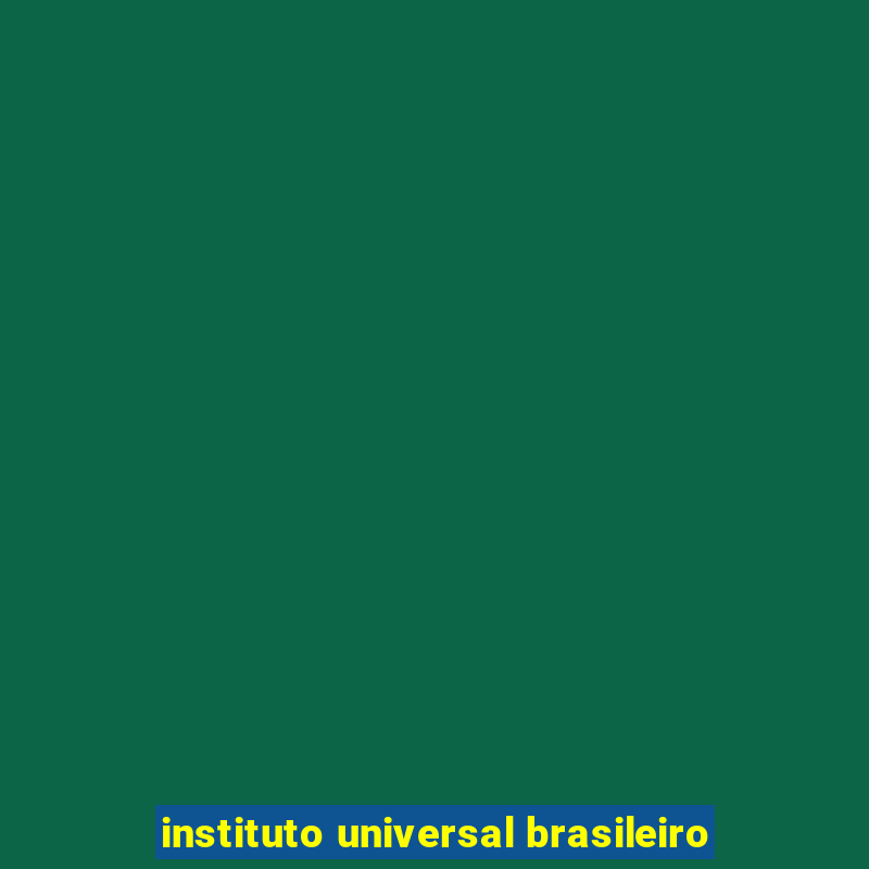 instituto universal brasileiro