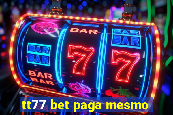 tt77 bet paga mesmo