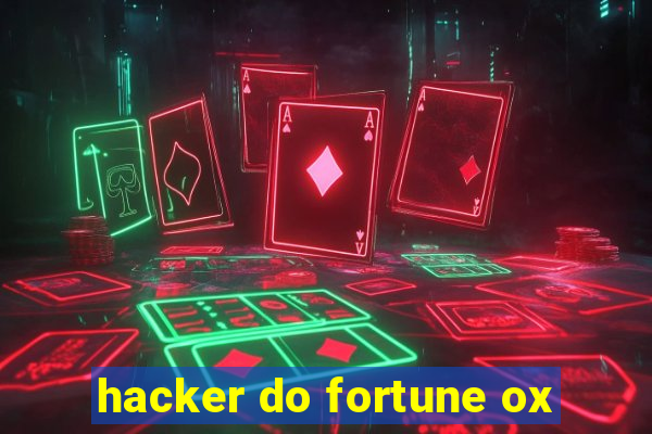 hacker do fortune ox