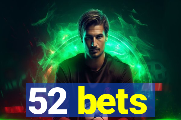 52 bets