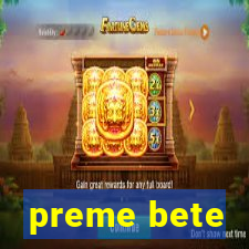 preme bete