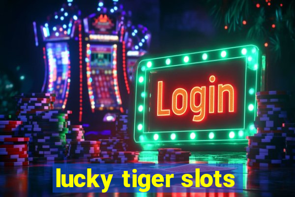 lucky tiger slots