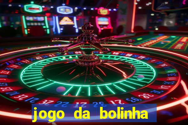 jogo da bolinha ganhar dinheiro