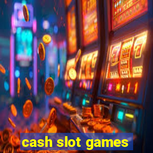 cash slot games