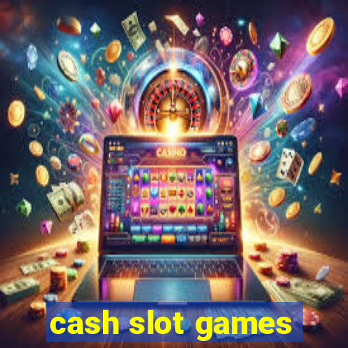 cash slot games