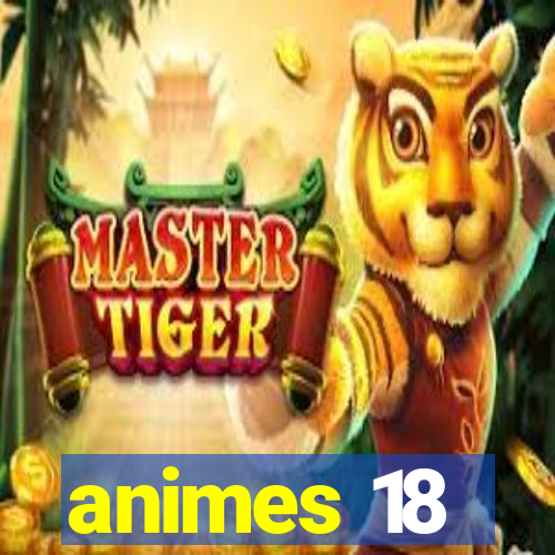 animes 18