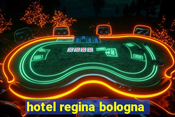 hotel regina bologna