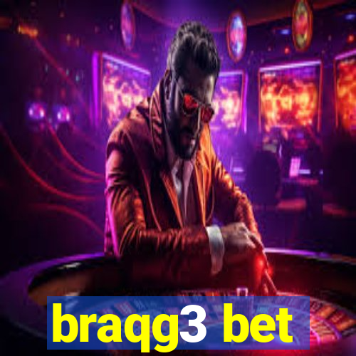 braqg3 bet